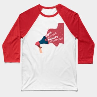 Vote Like your Rights Dependen on it Baseball T-Shirt